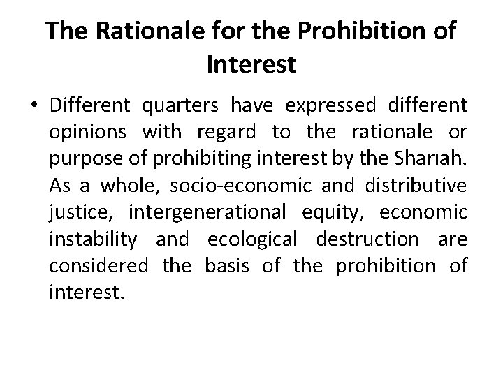 The Rationale for the Prohibition of Interest • Different quarters have expressed different opinions