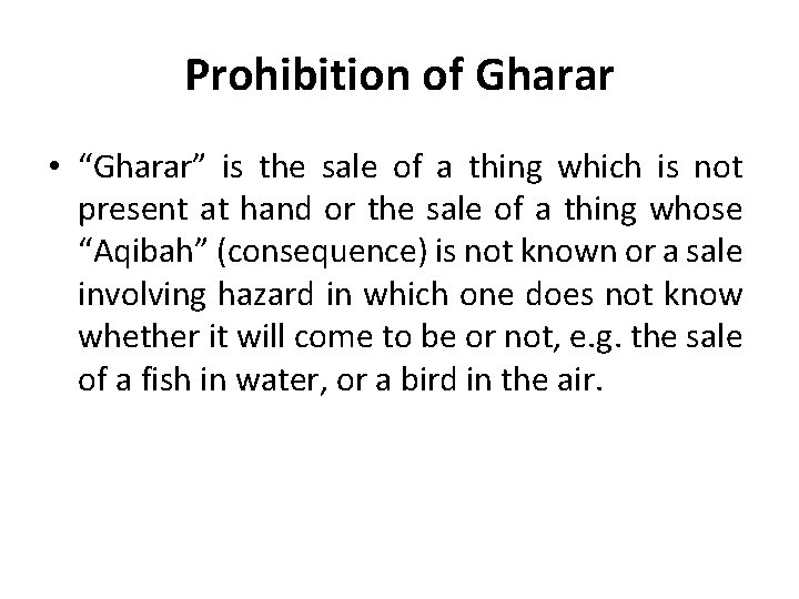 Prohibition of Gharar • “Gharar” is the sale of a thing which is not