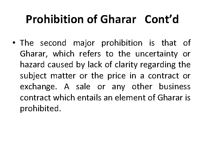 Prohibition of Gharar Cont’d • The second major prohibition is that of Gharar, which