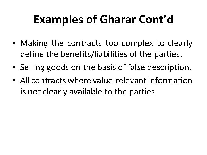 Examples of Gharar Cont’d • Making the contracts too complex to clearly define the