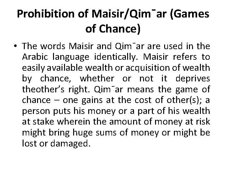Prohibition of Maisir/Qim¯ar (Games of Chance) • The words Maisir and Qim¯ar are used