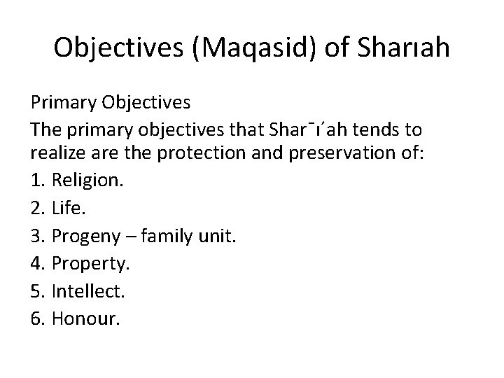 Objectives (Maqasid) of Sharıah Primary Objectives The primary objectives that Shar¯ı´ah tends to realize