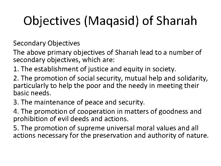 Objectives (Maqasid) of Sharıah Secondary Objectives The above primary objectives of Sharıah lead to