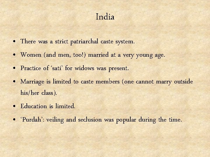 India • • There was a strict patriarchal caste system. Women (and men, too!)