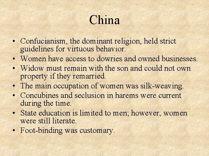 China • Confucianism, the dominant religion, held strict guidelines for virtuous behavior. • Women