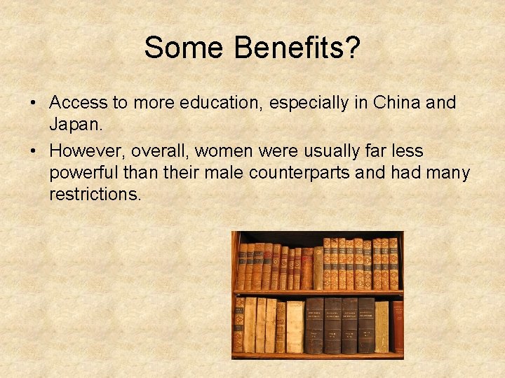 Some Benefits? • Access to more education, especially in China and Japan. • However,
