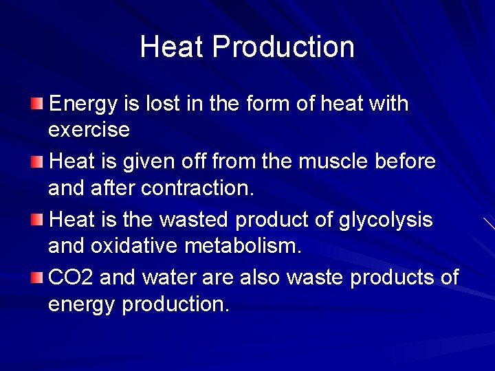 Heat Production Energy is lost in the form of heat with exercise Heat is