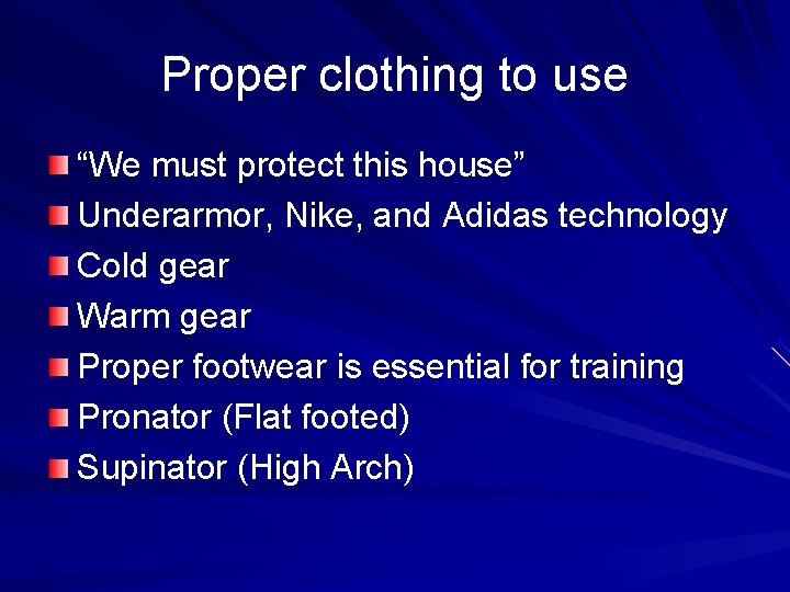 Proper clothing to use “We must protect this house” Underarmor, Nike, and Adidas technology