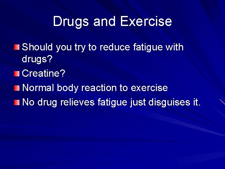 Drugs and Exercise Should you try to reduce fatigue with drugs? Creatine? Normal body