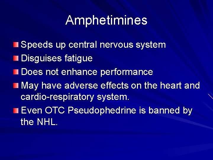 Amphetimines Speeds up central nervous system Disguises fatigue Does not enhance performance May have