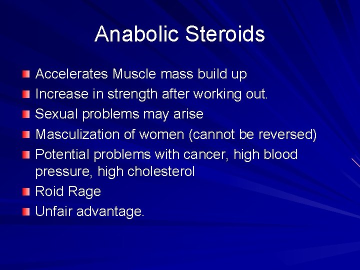 Anabolic Steroids Accelerates Muscle mass build up Increase in strength after working out. Sexual