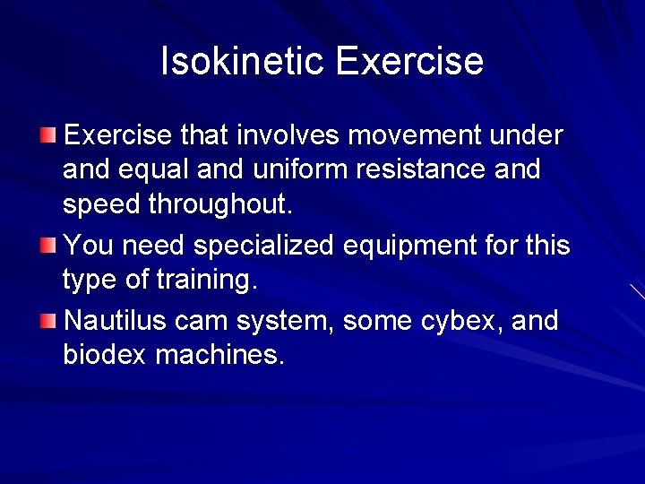 Isokinetic Exercise that involves movement under and equal and uniform resistance and speed throughout.