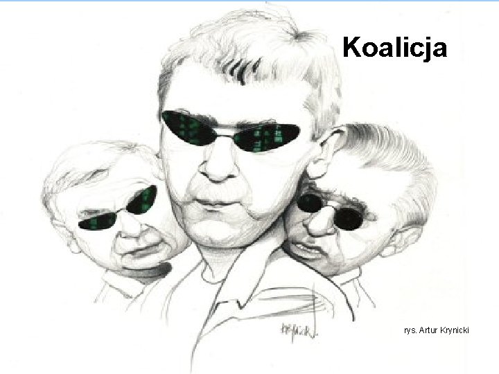 Koalicja rys. Artur Krynicki Koalicja rys. Artur Krynicki