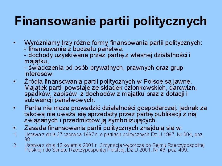 Finansowanie partii politycznych • • 1. 2. Wyróżniamy trzy różne formy finansowania partii politycznych: Finansowanie partii politycznych • • 1. 2. Wyróżniamy trzy różne formy finansowania partii politycznych: