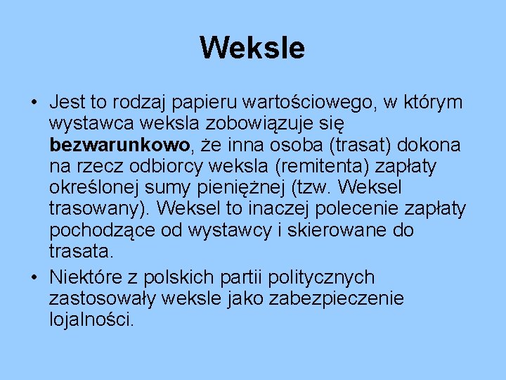 Weksle • Jest to rodzaj papieru wartościowego, w którym wystawca weksla zobowiązuje się bezwarunkowo, Weksle • Jest to rodzaj papieru wartościowego, w którym wystawca weksla zobowiązuje się bezwarunkowo,