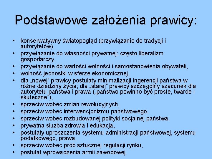 Podstawowe założenia prawicy: • konserwatywny światopogląd (przywiązanie do tradycji i autorytetów), • przywiązanie do Podstawowe założenia prawicy: • konserwatywny światopogląd (przywiązanie do tradycji i autorytetów), • przywiązanie do