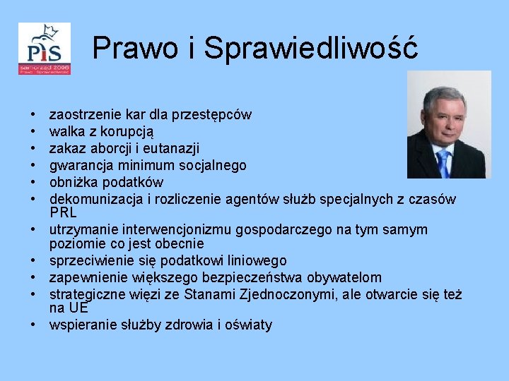 Prawo i Sprawiedliwość • • • zaostrzenie kar dla przestępców walka z korupcją zakaz Prawo i Sprawiedliwość • • • zaostrzenie kar dla przestępców walka z korupcją zakaz
