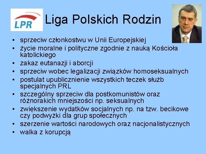 Liga Polskich Rodzin • sprzeciw członkostwu w Unii Europejskiej • życie moralne i polityczne Liga Polskich Rodzin • sprzeciw członkostwu w Unii Europejskiej • życie moralne i polityczne