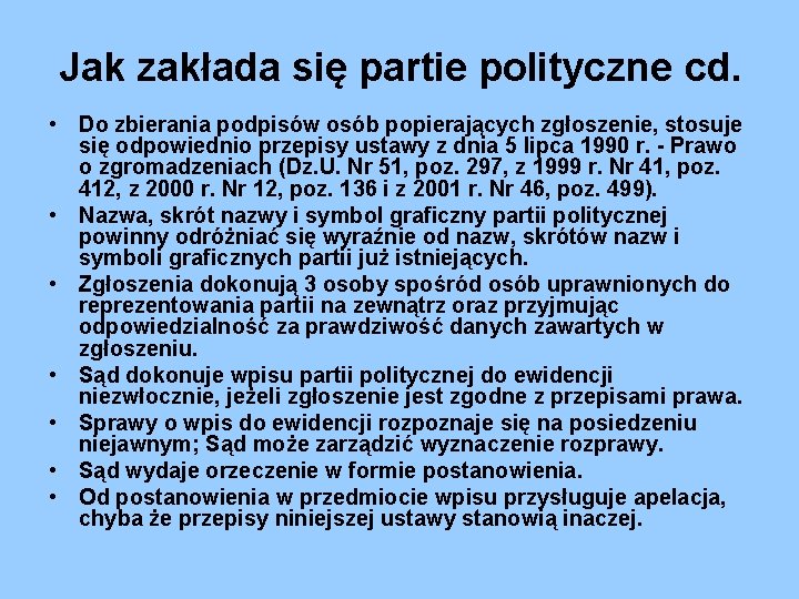 Jak zakłada się partie polityczne cd. • Do zbierania podpisów osób popierających zgłoszenie, stosuje Jak zakłada się partie polityczne cd. • Do zbierania podpisów osób popierających zgłoszenie, stosuje