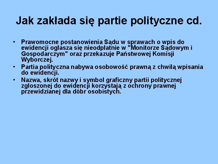 Jak zakłada się partie polityczne cd. • Prawomocne postanowienia Sądu w sprawach o wpis Jak zakłada się partie polityczne cd. • Prawomocne postanowienia Sądu w sprawach o wpis