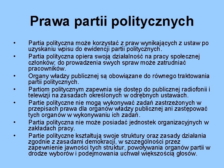 Prawa partii politycznych • • Partia polityczna może korzystać z praw wynikających z ustaw Prawa partii politycznych • • Partia polityczna może korzystać z praw wynikających z ustaw