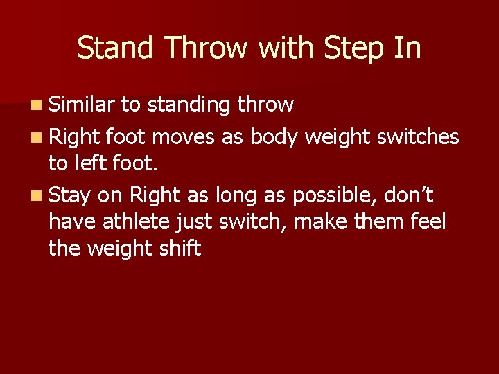 Stand Throw with Step In n Similar to standing throw n Right foot moves Stand Throw with Step In n Similar to standing throw n Right foot moves