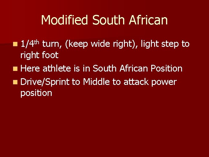 Modified South African n 1/4 th turn, (keep wide right), light step to right Modified South African n 1/4 th turn, (keep wide right), light step to right