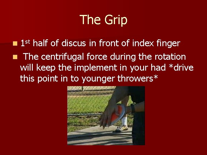 The Grip n 1 st half of discus in front of index finger n The Grip n 1 st half of discus in front of index finger n
