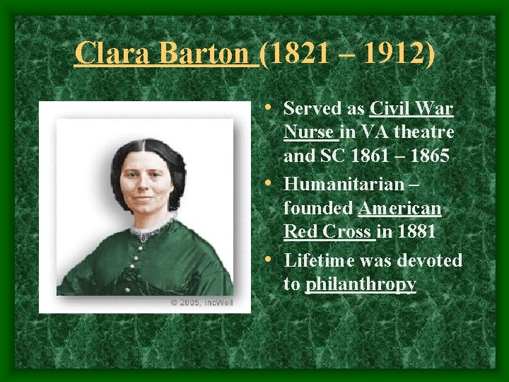 Clara Barton (1821 – 1912) • Served as Civil War Nurse in VA theatre