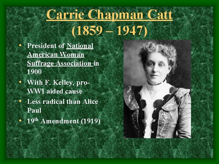 Carrie Chapman Catt (1859 – 1947) • President of National American Woman Suffrage Association