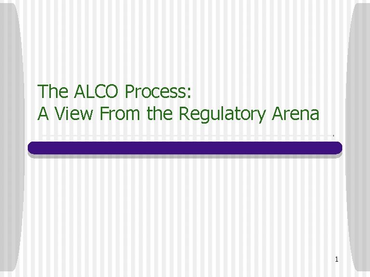 The ALCO Process: A View From the Regulatory Arena 1 