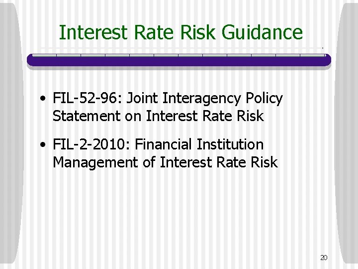 Interest Rate Risk Guidance • FIL-52 -96: Joint Interagency Policy Statement on Interest Rate