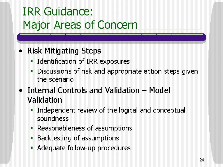 IRR Guidance: Major Areas of Concern • Risk Mitigating Steps § Identification of IRR