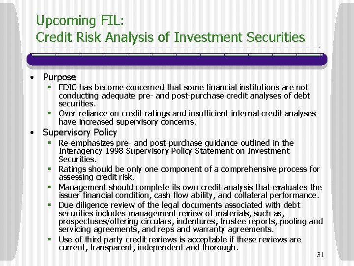 Upcoming FIL: Credit Risk Analysis of Investment Securities • Purpose § FDIC has become