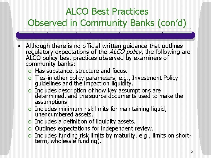 ALCO Best Practices Observed in Community Banks (con’d) • Although there is no official