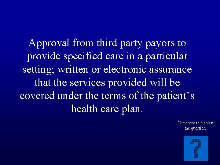 Approval from third party payors to provide specified care in a particular setting; written