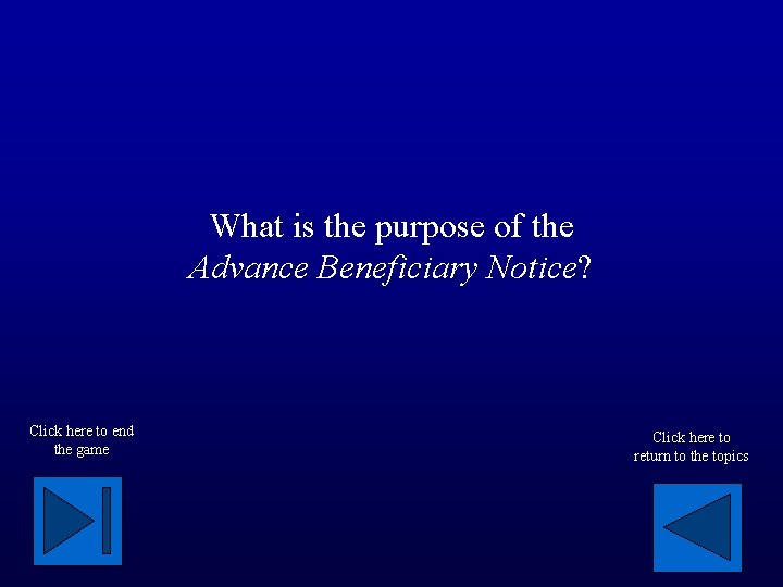What is the purpose of the Advance Beneficiary Notice? Click here to end the
