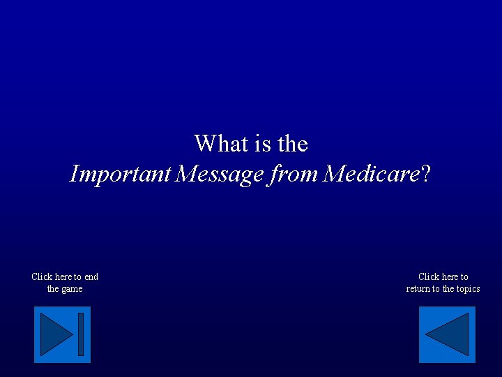 What is the Important Message from Medicare? Click here to end the game Click