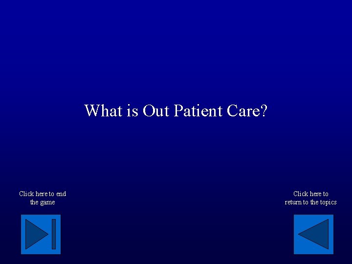 What is Out Patient Care? Click here to end the game Click here to