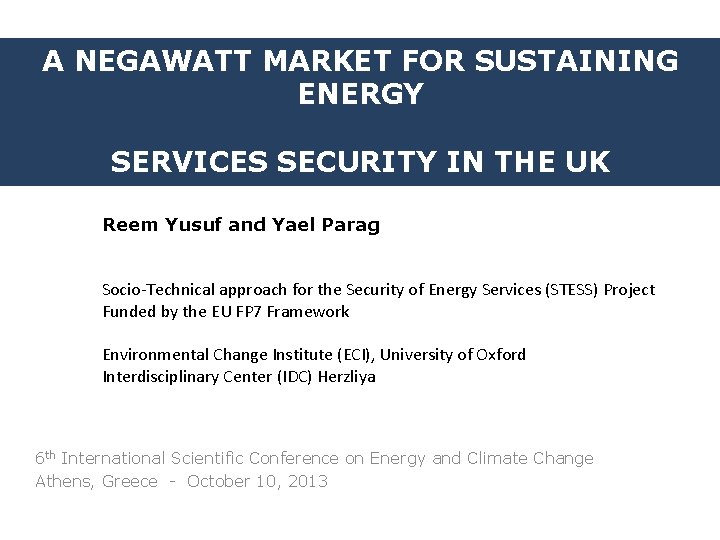 A NEGAWATT MARKET FOR SUSTAINING ENERGY SERVICES SECURITY IN THE UK Reem Yusuf and