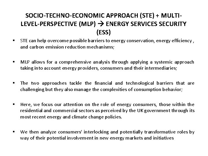 § SOCIO-TECHNO-ECONOMIC APPROACH (STE) + MULTILEVEL-PERSPECTIVE (MLP) ENERGY SERVICES SECURITY (ESS) STE can help