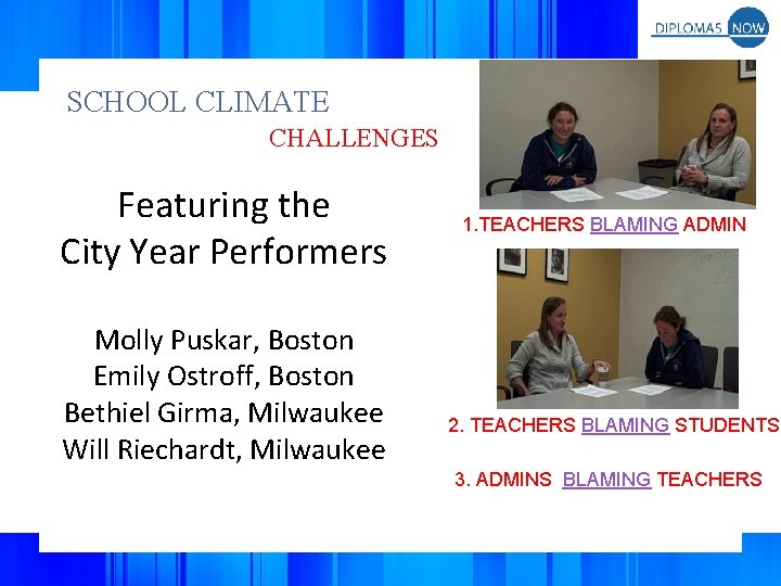 SCHOOL CLIMATE CHALLENGES Featuring the City Year Performers Molly Puskar, Boston Emily Ostroff, Boston