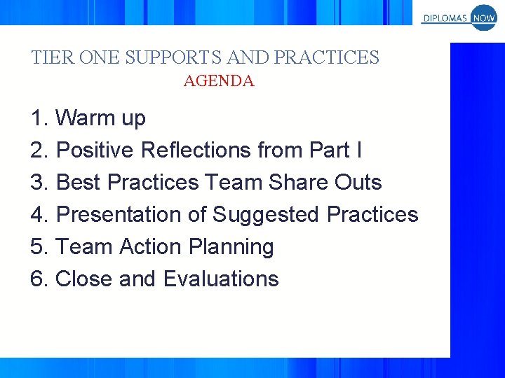 TIER ONE SUPPORTS AND PRACTICES AGENDA 1. Warm up 2. Positive Reflections from Part