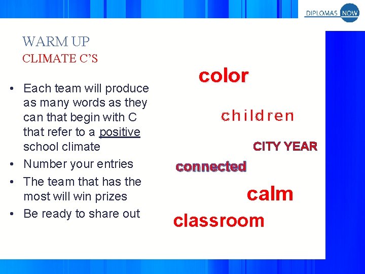 WARM UP CLIMATE C’S • Each team will produce as many words as they