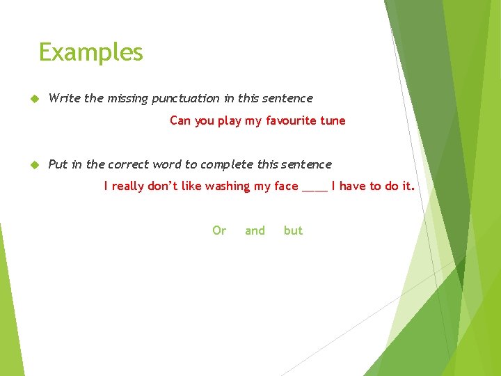 Examples Write the missing punctuation in this sentence Can you play my favourite tune