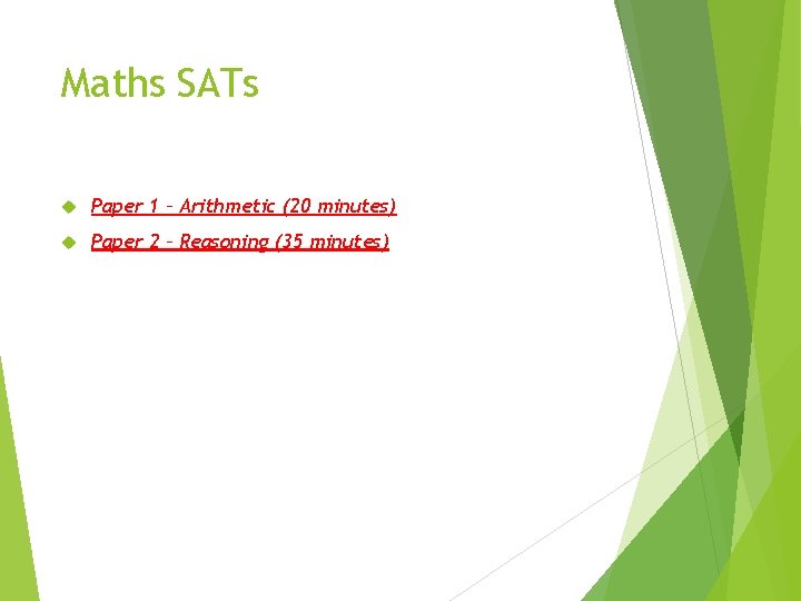 Maths SATs Paper 1 – Arithmetic (20 minutes) Paper 2 – Reasoning (35 minutes)
