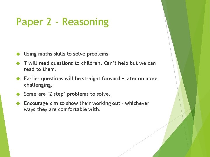 Paper 2 - Reasoning Using maths skills to solve problems T will read questions