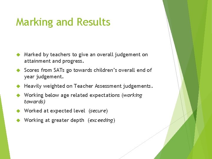 Marking and Results Marked by teachers to give an overall judgement on attainment and