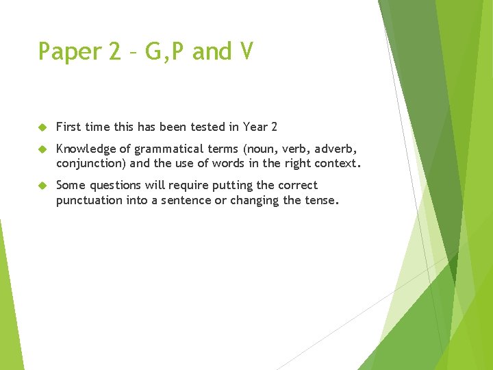 Paper 2 – G, P and V First time this has been tested in