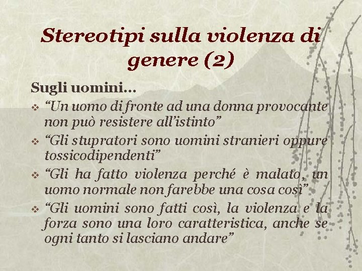 Stereotipi sulla violenza di genere (2) Sugli uomini… “Un uomo di fronte ad una